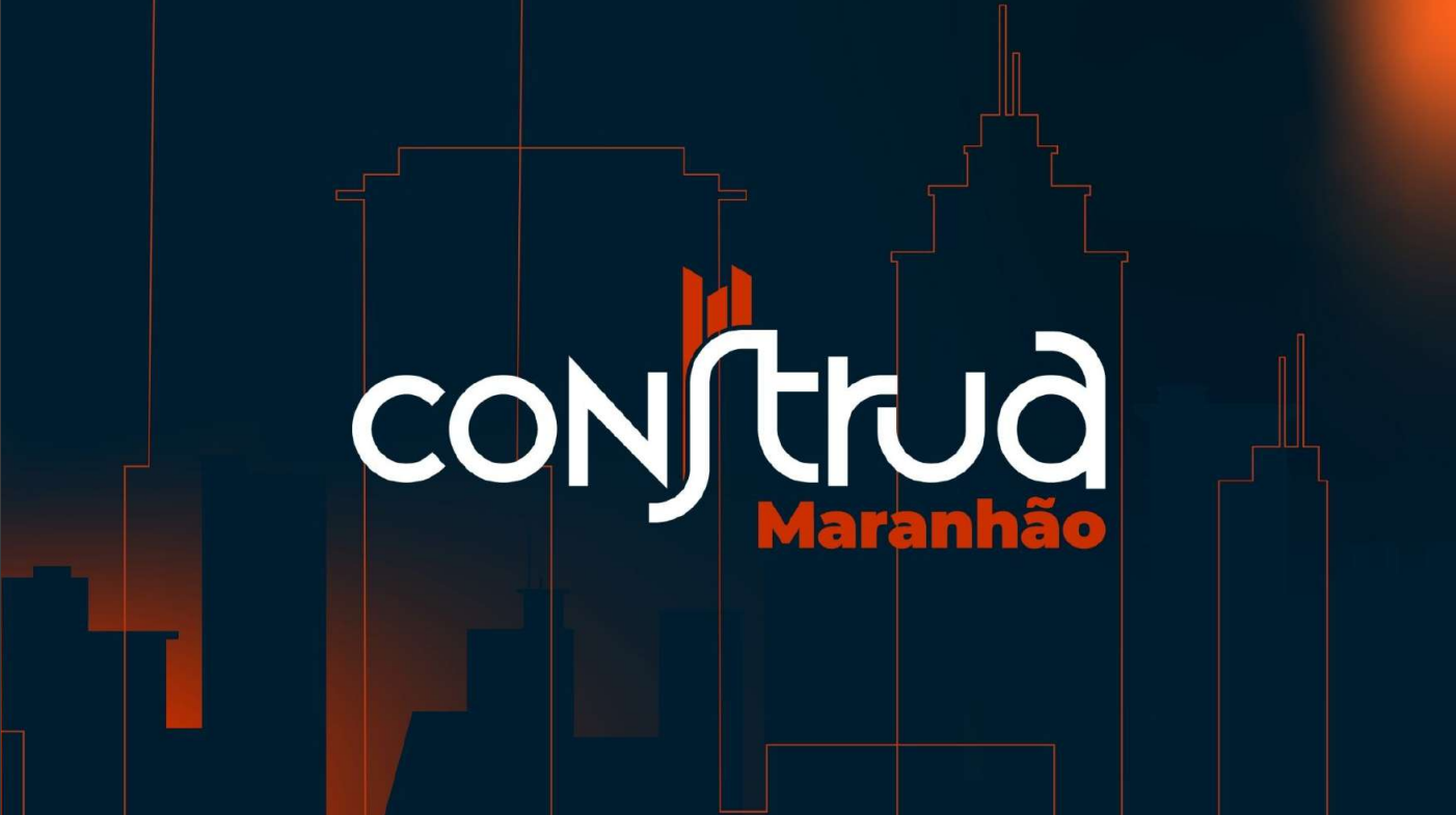 Construa Maranhão - Projeto “Construa – Onde a Construção do Brasil se encontra”